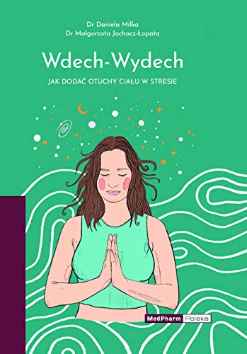 Wdech-wydech. Jak dodać otuchy ciału w stresie (Paperback)
