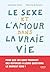 Le sexe et l’amour dans la vraie vie by Clémentine Du Pontavice
