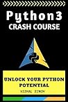 Python 3 crash course: Unlock Your Python 3 Potential Python 3 crash course: Unlock Your Python 3 Potential