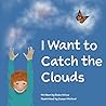 I Want To Catch The Clouds (Up in the Sky)