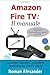 Amazon Fire TV: Il manuale:...