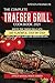 The Complete Traeger Grill ...