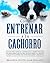 Cómo entrenar a tu cachorro: La guía para empezar a entrenar a tu perro. Incluye entrenamiento de control de esfínteres y el arte de criar un cachorro con un entrenamiento positivo (Spanish Edition)