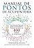 Manual de Pontos de Acupuntura: Guia do Paciente para Localização e Funções de Mais de 400 Pontos de Acupuntura (Portuguese Edition)