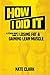 How I Did It: A Fitness Nerd's Guide to Losing Fat and Gaining Lean Muscle