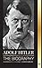 Adolf Hitler: The biography...
