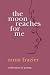 The Moon Reaches For Me