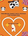 Fun brain games Logic Puzzles for Clever Kids: Fun & Challenging Mazes Over 100 logic puzzles and fun brain games for clever kids 8-12