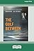 The Gulf Between (16pt Larg...