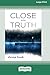 Close to the Truth (16pt Large Print Edition)