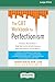 The CBT Workbook for Perfectionism: Evidence-Based Skills to Help You Let Go of Self-Criticism, Build Self-Esteem, and Find Balance (16pt Large Print Edition)