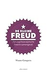 De kleine Freud. Zijn psychoanalytische theorie samengevat.