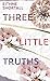 Three Little Truths