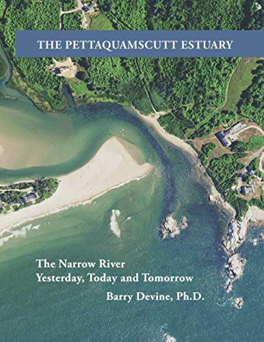 The Pettaquamscutt Estuary The Narrow River Yesterday, Today and Tomorrow (Paperback)