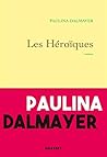 Les héroïques by Paulina Dalmayer