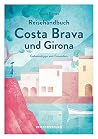 Reisehandbuch Costa Brava und Girona Reisehandbuch Costa Brava und Girona