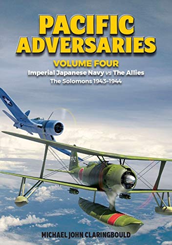 Pacific Adversaries: Imperial Japanese Navy vs The Allies: Volume 4 - The Solomons 1943-1944 (Paperback)