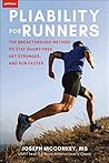 Pliability for Runners: The Breakthrough Method to Stay Injury-Free, Get Stronger and Run Faster Pliability for Runners: The Breakthrough Method to Stay Injury-Free, Get Stronger and Run Faster