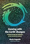 Dancing with the Earth Changes: A Guide Through the Challenges of the Twenty-First Century