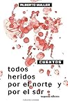 Todos Heridos Por El Norte Y Por El Sur (Spanish Edition)