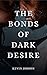 The Bonds of Dark Desire