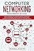 Computer Networking Beginners Guide: An Easy Approach to Learning Wireless Technology, Social Engineering, Security and Hacking Network, Communications Systems (Including CISCO, CCNA and CCENT).
