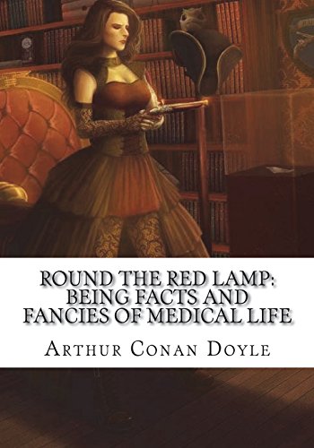 Round the Red Lamp: Being Facts and Fancies of Medical Life