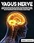 Vagus Nerve: Stimulate and ...