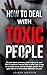 How to Deal with Toxic Peop...