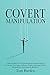 Covert Manipulation: Understanding, Control and Recognize Manipulation and Persuasion Techniques. Influence People using Empath Skills. Manipulation Psychology for Beginners.