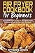 Air Fryer Cookbook for Begi...