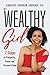 A Wealthy Girl: 7 Steps to Prosperity, Peace, and Personal Power