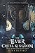 The Ever Cruel Kingdom: A YA Epic Fantasy Sequel - Sisters, Goddesses, and the Underworld (Never Tilting World, 2)