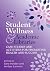 Student Wellness and Academic Libraries: Case Studies and Activities for Promoting Health and Success
