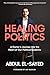 Healing Politics: A Doctor’s Journey into the Heart of Our Political Epidemic