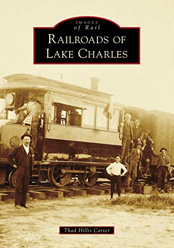 Railroads of Lake Charles (Images of Rail)