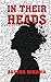 In Their Heads by Aashna Miharia