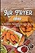 100 Air Fryer Ideas: A Begi...