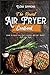 The Newest Air Fryer Cookbo...