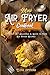 Mini Air Fryer Cookbook: 50...