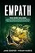 Empath: A survival guide, Empath healing and Highly sensitive people. How to manage emotions and avoid narcissistic abuse. Develop your gift and master your intuition.