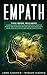 Empath: A survival guide, Empath healing and Highly sensitive people. How to manage emotions and avoid narcissistic abuse. Develop your gift and master your intuition.