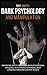 Dark Psychology and Manipulation: Master the Art of Persuasion, Develop Emotional Influence, NLP, Hypnosis Techniques, Body Language and Mind Control Secrets