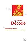 Le Vivant D�cod�: Quelle Nouvelle D�finition Donner � La Vie ?