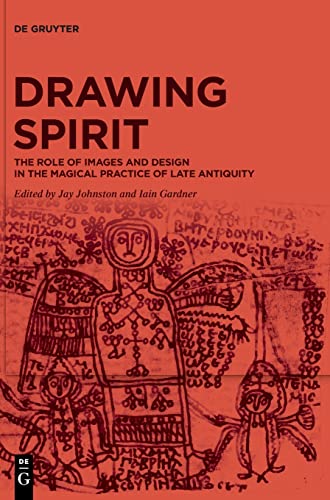 Drawing Spirit: The Role of Images and Design in the Magical Practice of Late Antiquity (Hardcover)