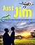 Just Jim: A little boy, a t...