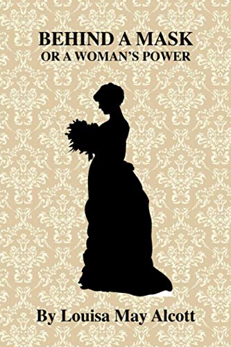 Behind A Mask: or A Woman's Power