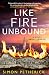 Like Fire Unbound