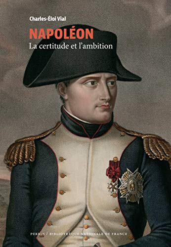 Napoléon - La certitude et l’ambition (Paperback)