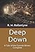 Deep Down: A Tale of the Cornish Mines: Complete